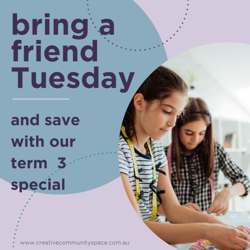 2 girls at a table pinning & cutting their work. Graphic reads bring a friend Tuesday and same with our term 3 special